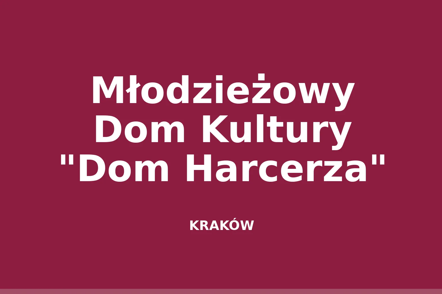 Młodzieżowy Dom Kultury "Dom Harcerza"