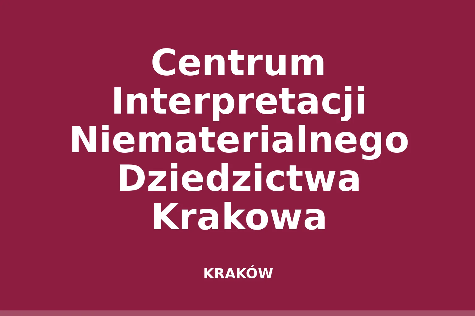 Centrum Interpretacji Niematerialnego Dziedzictwa Krakowa