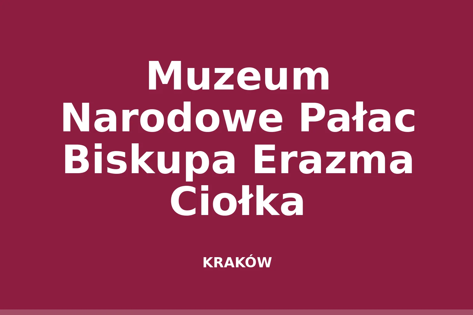 Muzeum Narodowe Pałac Biskupa Erazma Ciołka