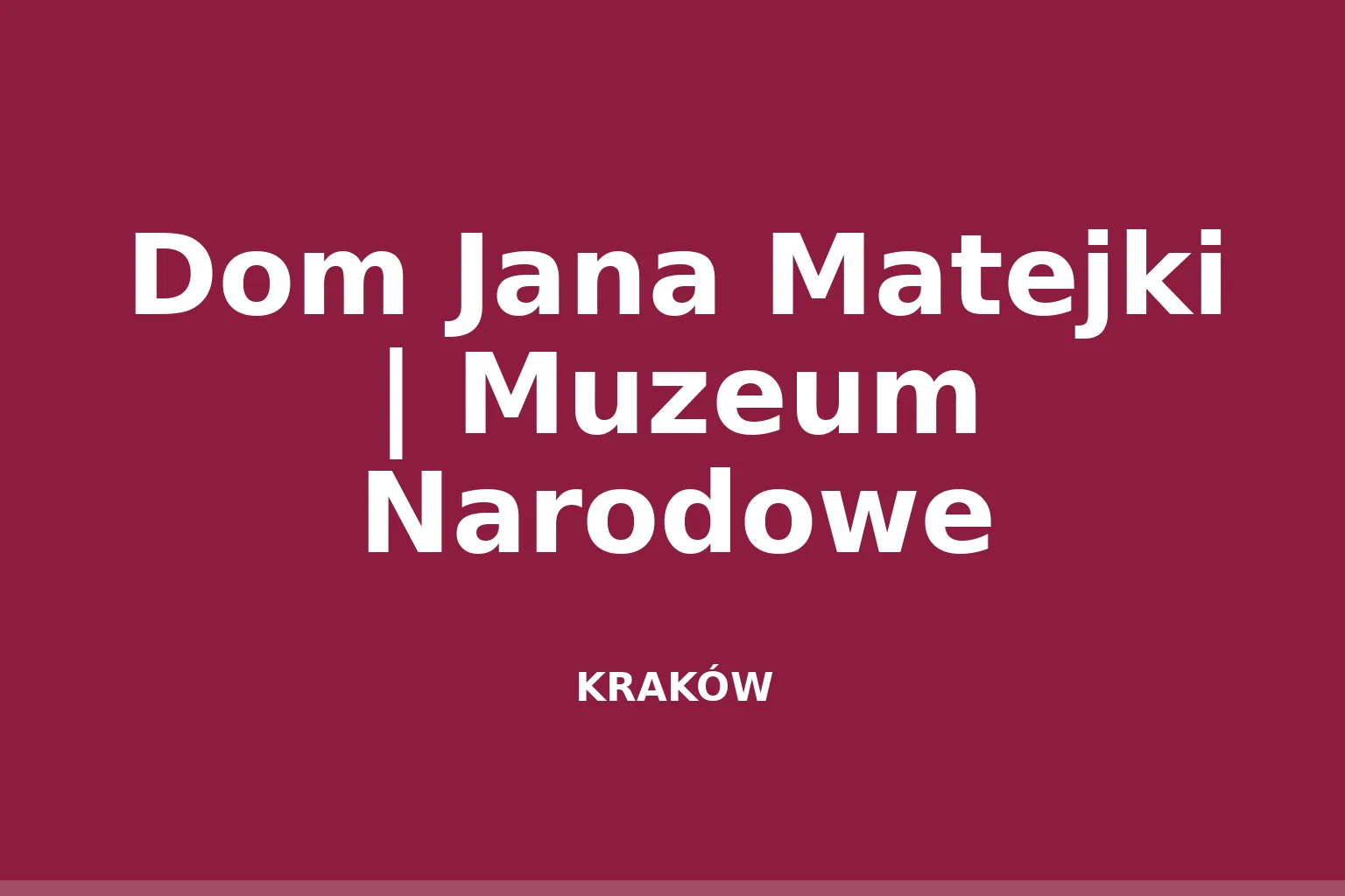 Dom Jana Matejki | Muzeum Narodowe