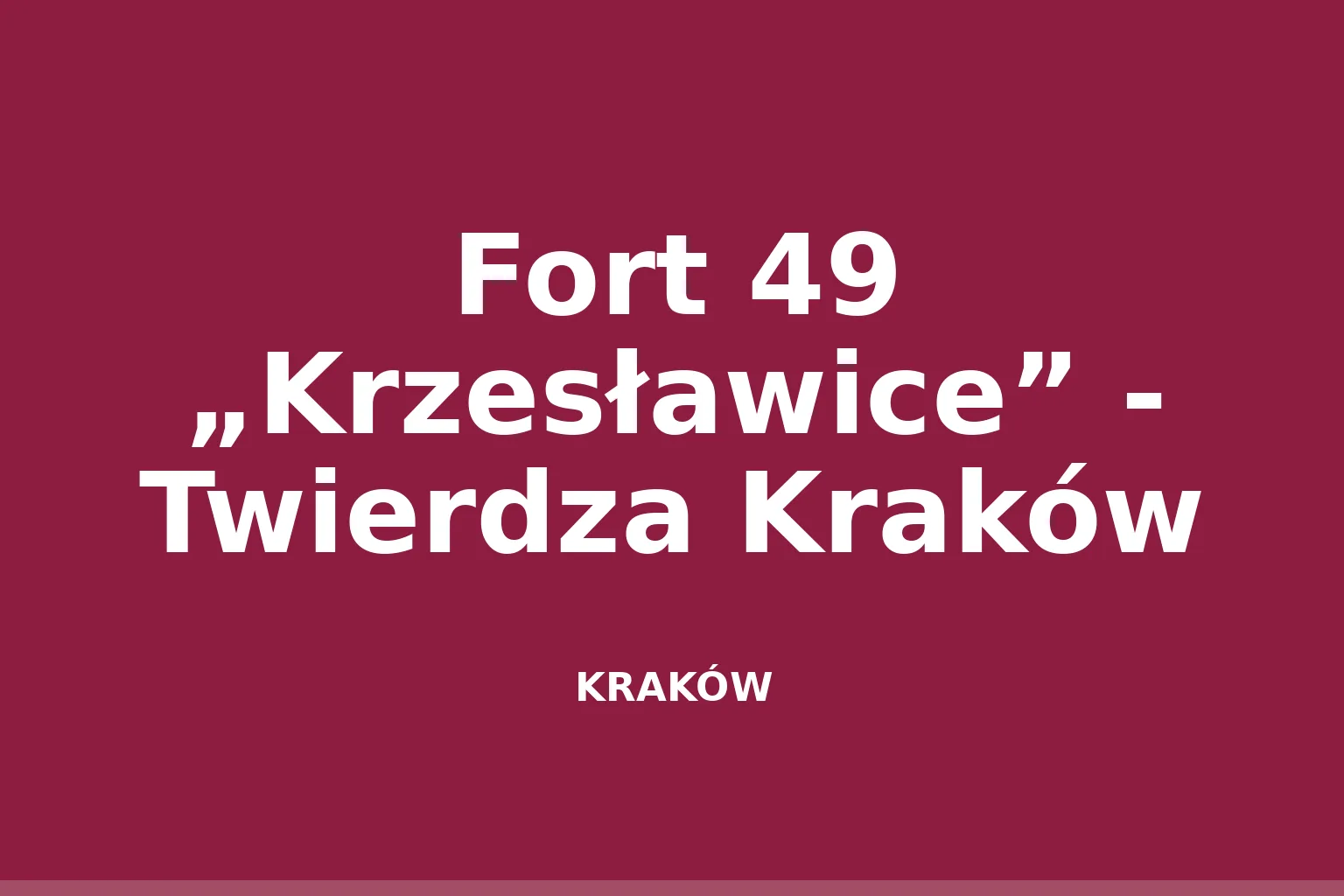 Fort 49 „Krzesławice” - Twierdza Kraków