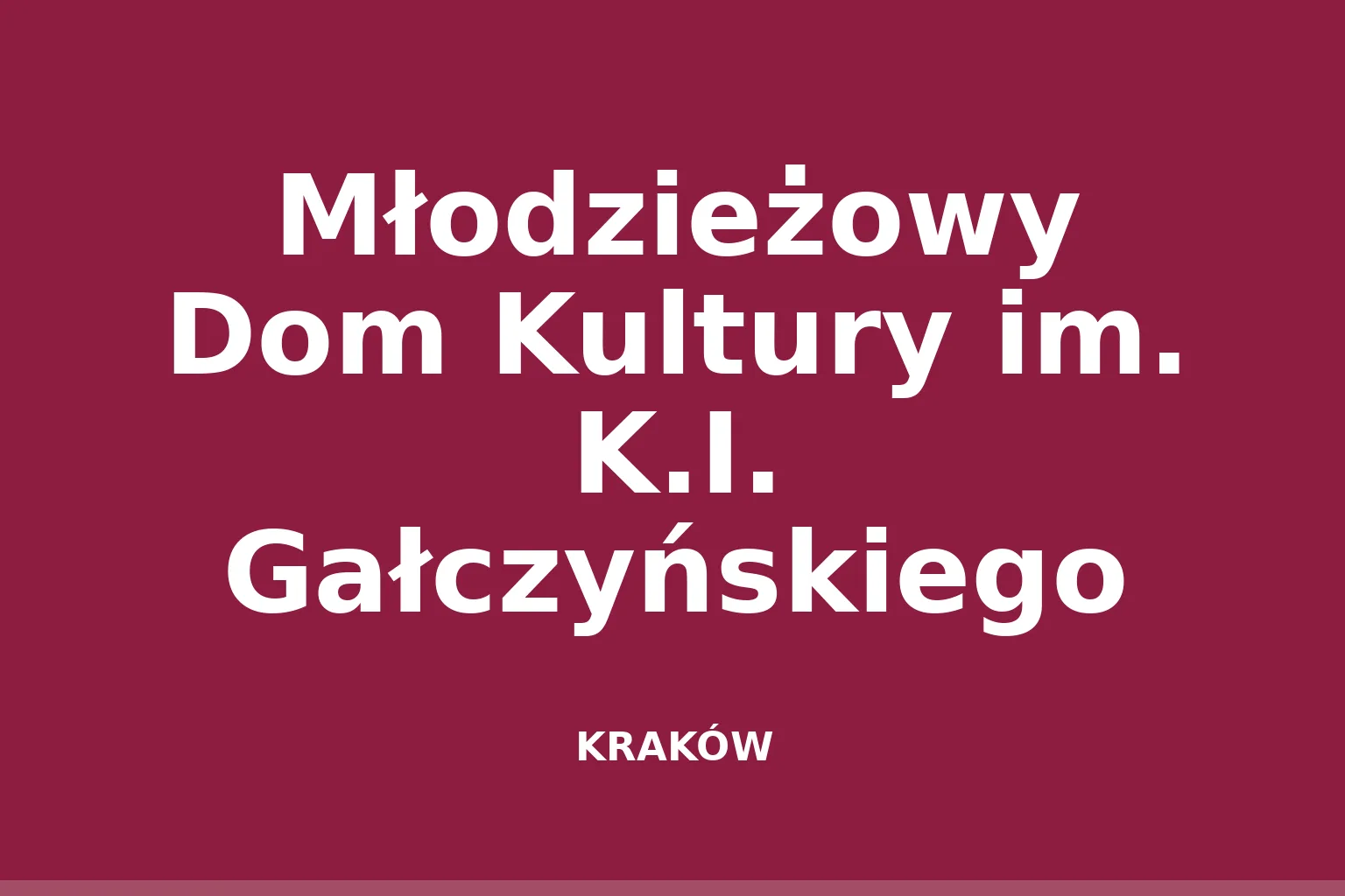 Młodzieżowy Dom Kultury im. K.I. Gałczyńskiego