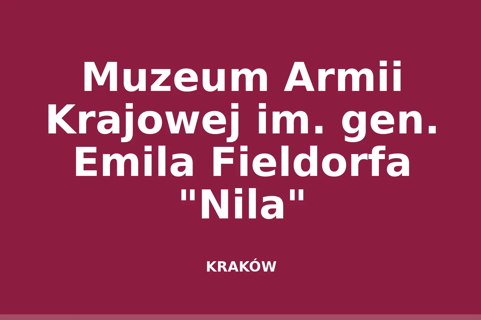Muzeum Armii Krajowej im. gen. Emila Fieldorfa "Nila"